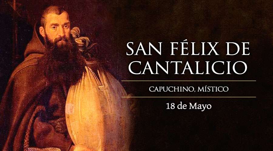 18 de mayo: Fiesta de San Félix de Cantalicio, el fraile del “buen ánimo” en medio del trabajo – ACI Prensa