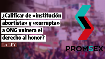 [VIDEO] ¿Calificar de «institución abortista» y «corrupta» a ONG vulnera el derecho al honor? – La Ley – Perú