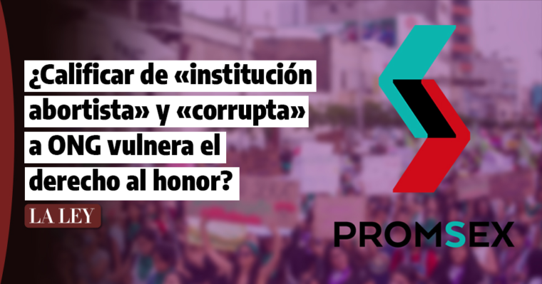 [VIDEO] ¿Calificar de «institución abortista» y «corrupta» a ONG vulnera el derecho al honor? – La Ley – Perú