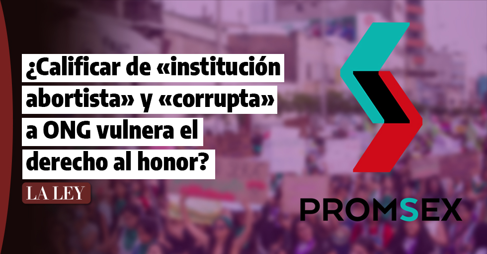[VIDEO] ¿Calificar de «institución abortista» y «corrupta» a ONG vulnera el derecho al honor? – La Ley – Perú