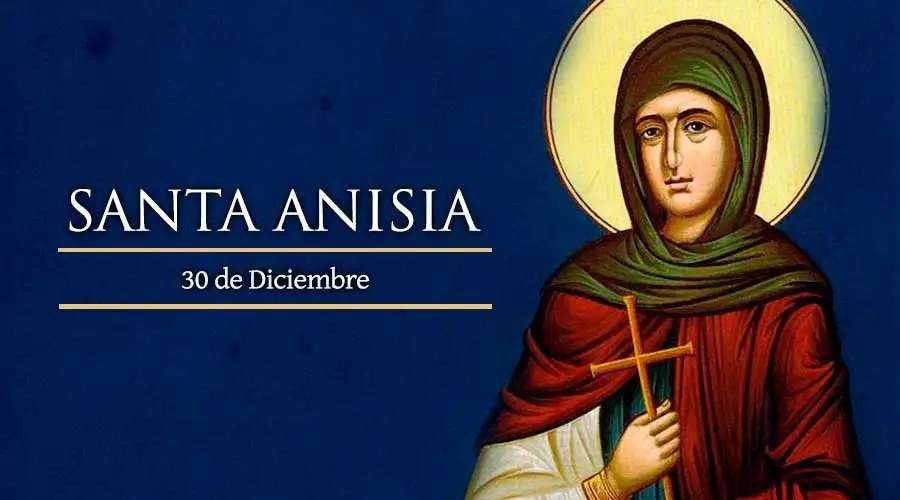 Santo del día 30 de diciembre: Santa Anisia de Salónica. Santoral … – ACI Prensa