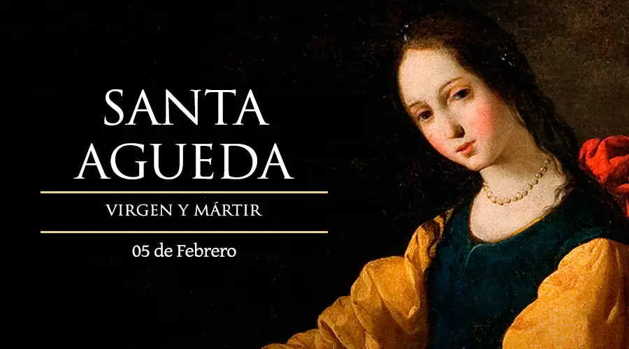 Santa Agueda, Virgen y Mártir