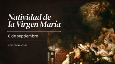 Hoy celebramos la Natividad de la Virgen María. ¡Feliz cumpleaños, Madre nuestra!