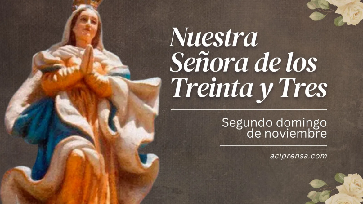 Hoy es la fiesta de la Virgen de los Treinta y Tres, patrona de Uruguay