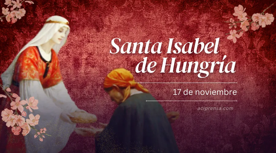 Hoy celebramos a Santa Isabel de Hungría, la princesa que se hizo sierva de todos