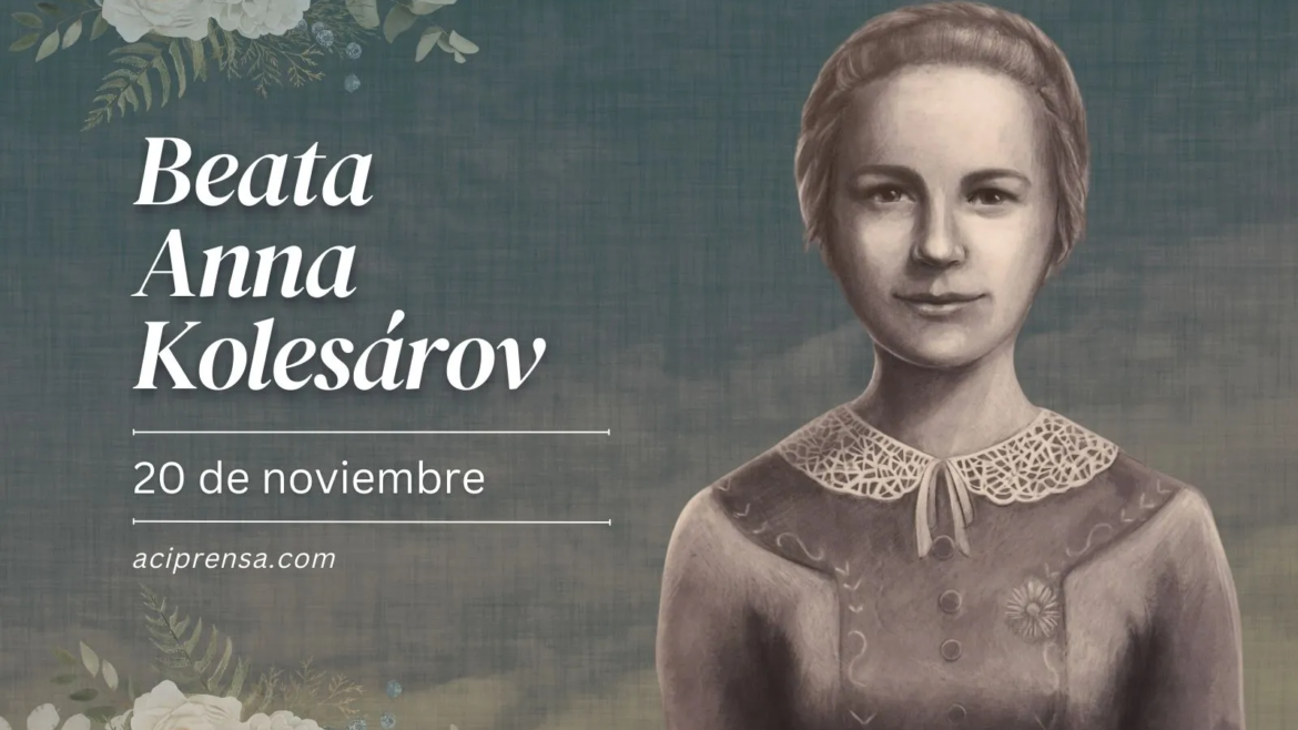Hoy se recuerda a la Beata Anna Kolesárová, patrona de la juventud