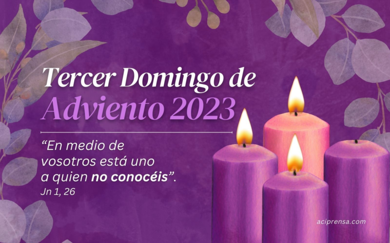 Hoy celebramos el Tercer Domingo de Adviento, “Domingo de Gaudete” 2023