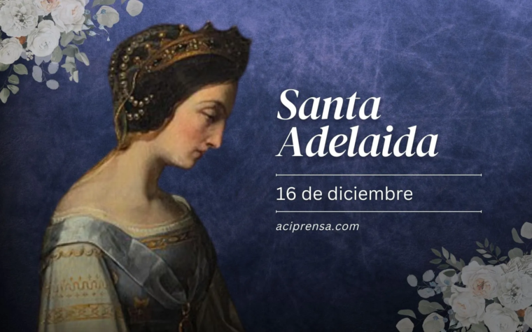 Hoy celebramos a Santa Adelaida, quien puso el poder político al servicio de su pueblo