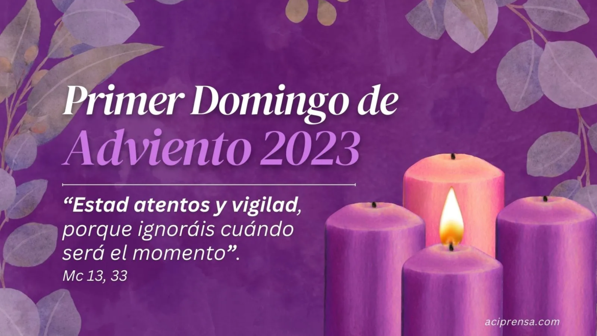 Con el Primer Domingo de Adviento se inicia el Nuevo Año Litúrgico 2023-2024
