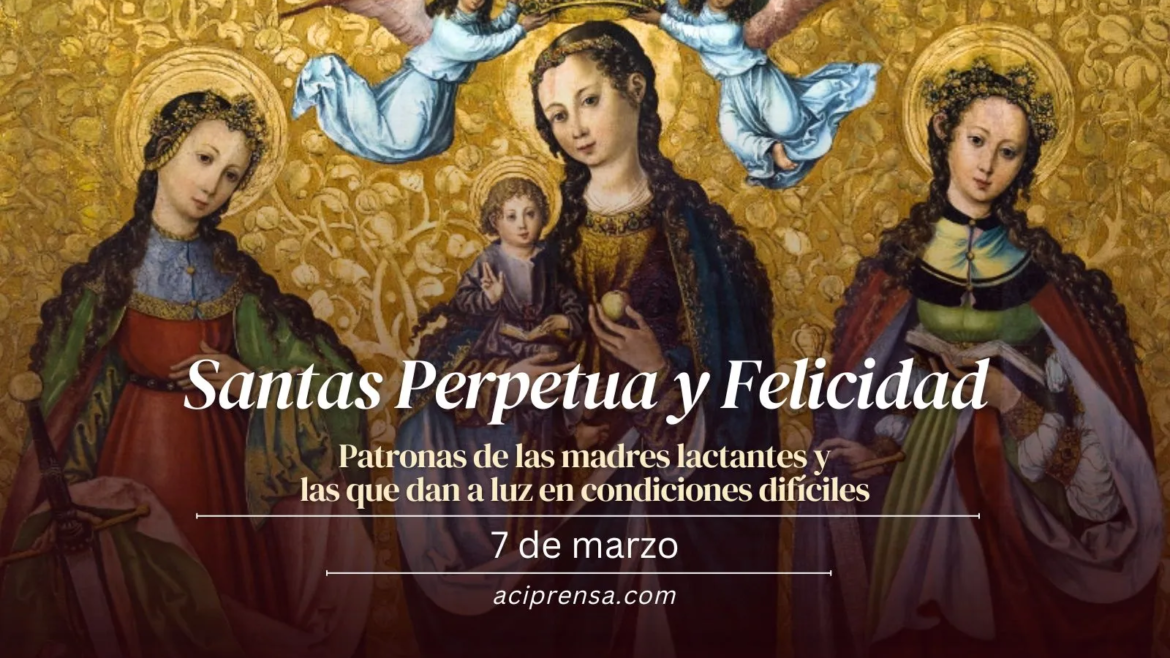 Hoy celebramos a las santas Perpetua y Felicidad mártires, valerosas madres y amigas en Cristo