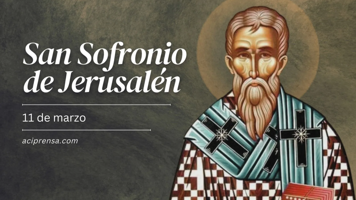 Hoy celebramos a San Sofronio, Patriarca de Jerusalén, defensor de Cristo como Dios y hombre