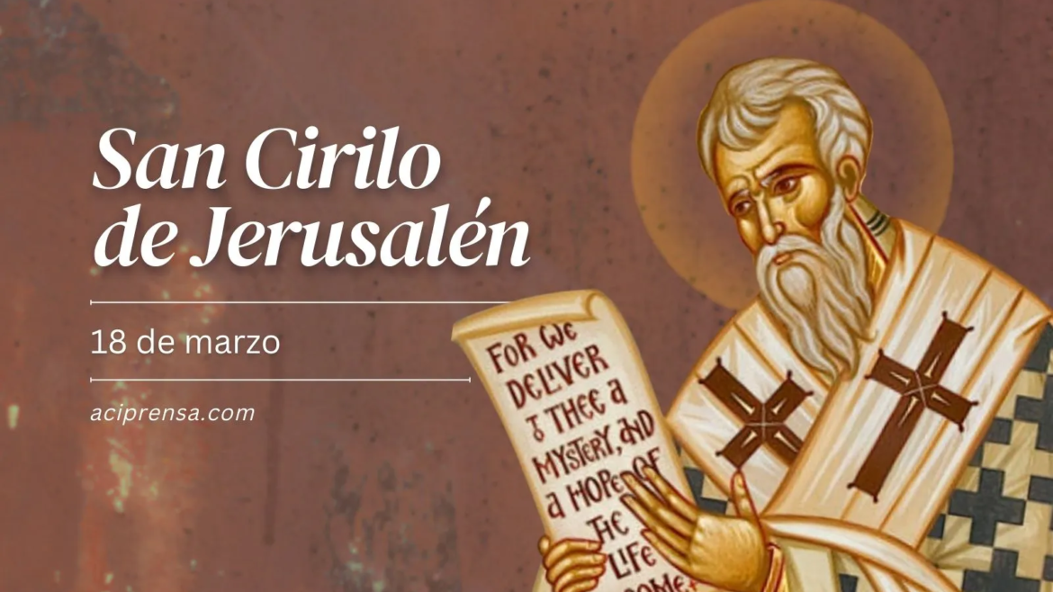 Hoy es la fiesta de San Cirilo de Jerusalén: de catequista a Doctor y Padre de la Iglesia