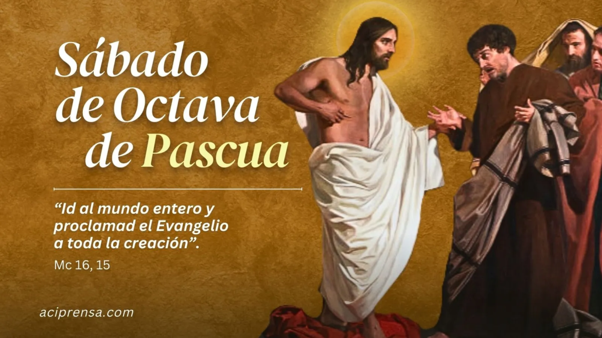 Hoy es Sábado de la Octava de Pascua: "Por último, se apareció Jesús a los Once”