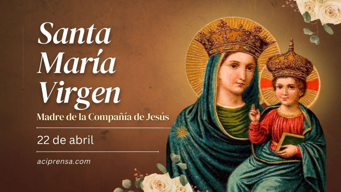 Hoy se celebra a Santa María Virgen, Madre de la Compañía de Jesús