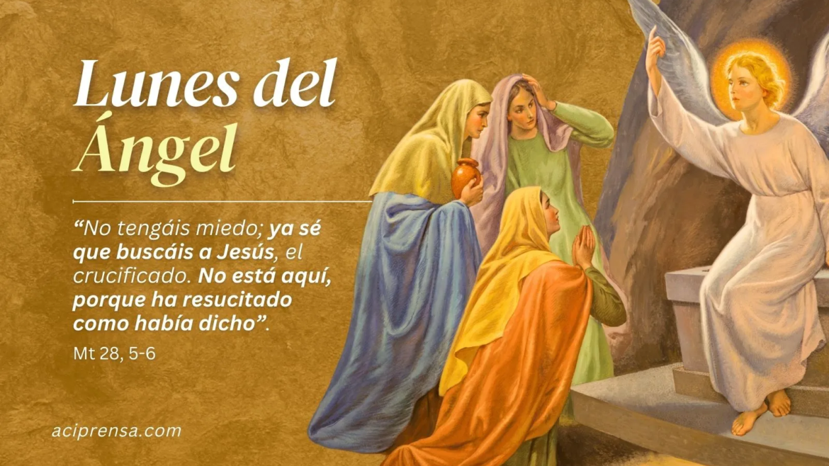 Hoy es lunes de la Octava de Pascua y la Iglesia Católica celebra el ‘Lunes del Ángel’