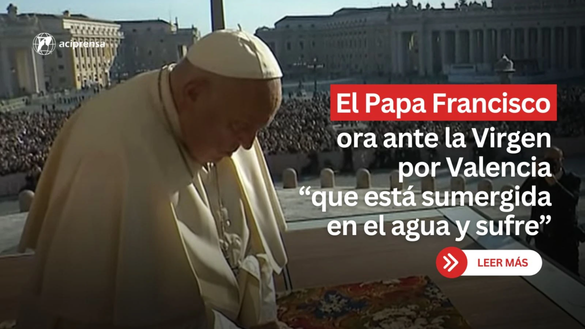 El Papa Francisco reza por Valencia “que está sumergida en el agua y sufre” ante la Virgen de los Desamparados
