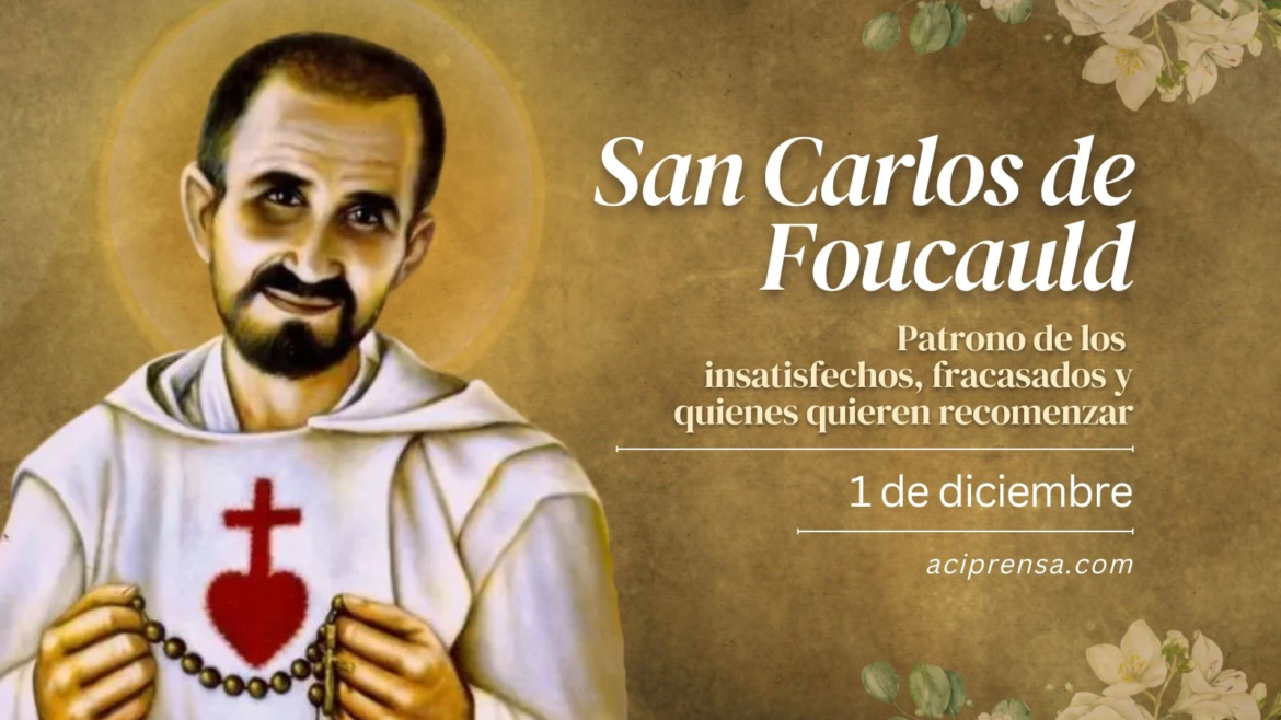 Hoy celebramos a San Carlos de Foucauld, quien dejó todo por la aventura de seguir a Cristo