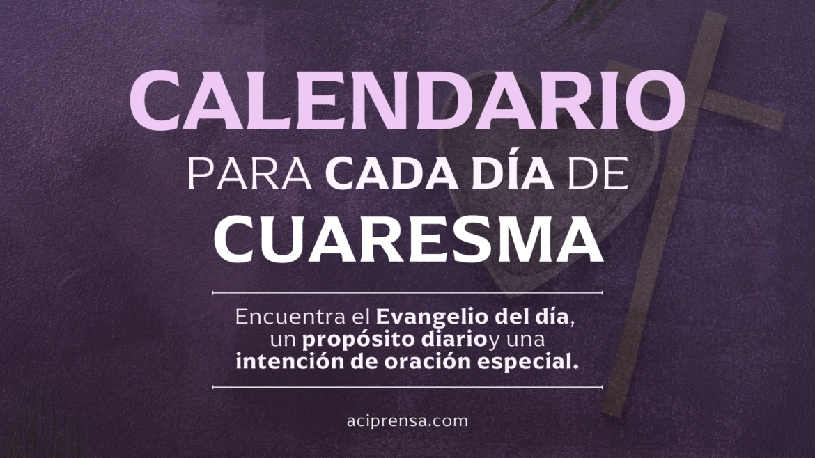 Calendario para vivir cada día de la Cuaresma 2025