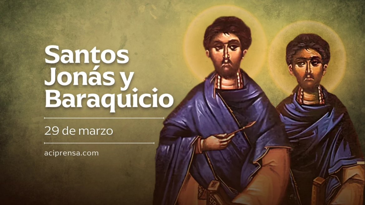 Hoy celebramos a los santos Jonás y Baraquicio, testigos de Cristo, el ‘Rey de reyes’