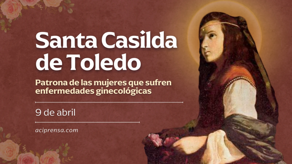 Hoy celebramos a Santa Casilda de Toledo, la princesa árabe que se convirtió a Cristo