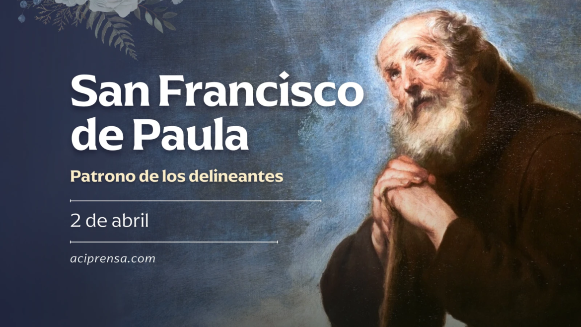 Hoy celebramos a San Francisco de Paula, el santo que nos acompaña en la Cuaresma
