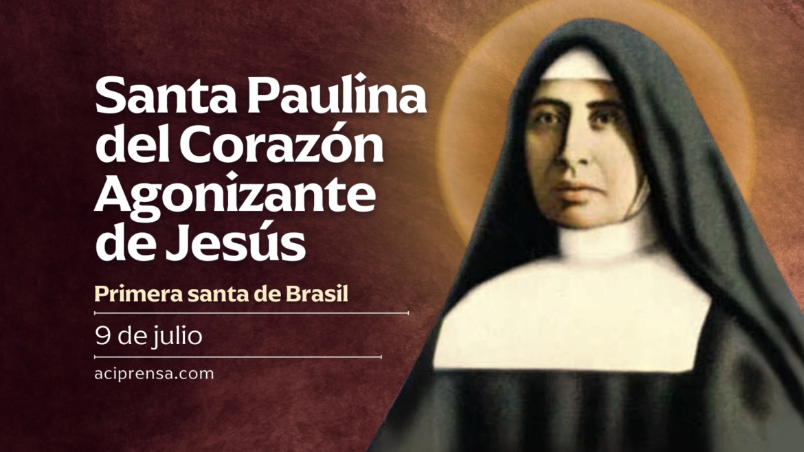 Hoy celebramos a Santa Paulina del Corazón Agonizante de Jesús, la primera santa de Brasil