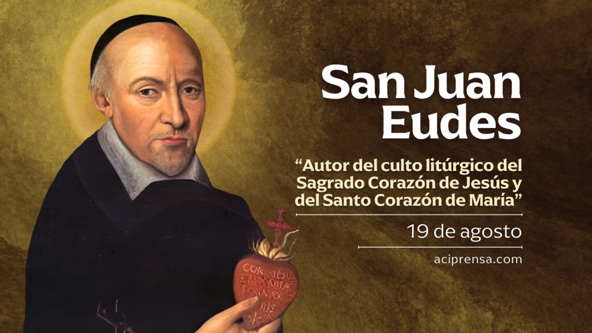 Cada 19 de agosto se celebra a San Juan Eudes, maestro de la vida espiritual y defensor de la mujer
