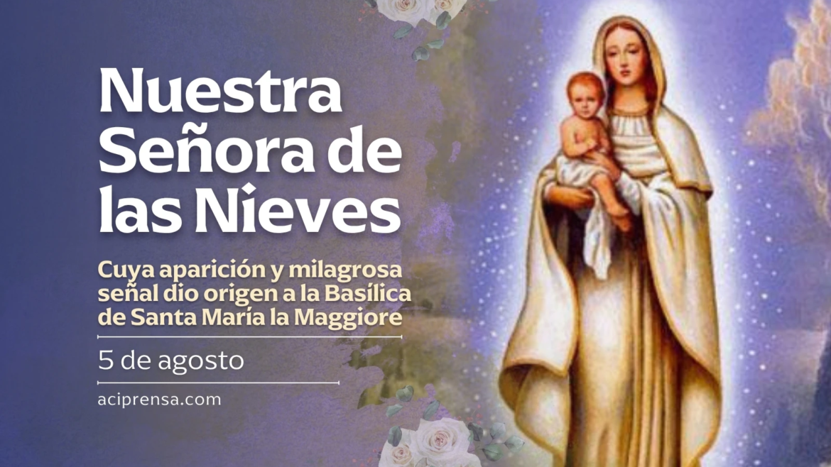 Hoy se celebra a la Virgen de las Nieves y recordamos el milagro de la nieve en pleno verano