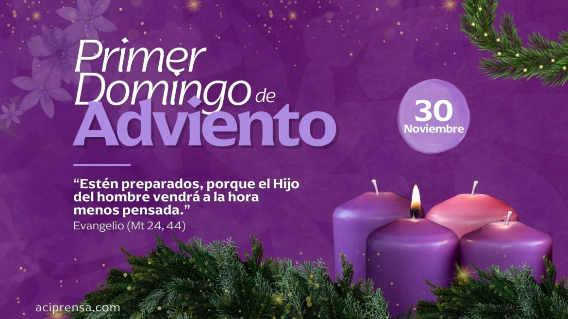 Con el Primer Domingo de Adviento se inicia el Nuevo Año Litúrgico 2025-2026: ¡Velen y estén preparados!