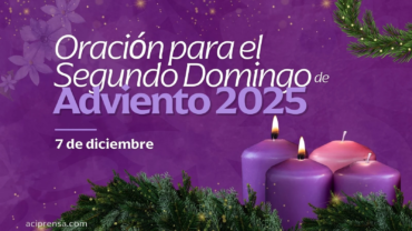 Oración familiar para el Segundo Domingo de Adviento 2025